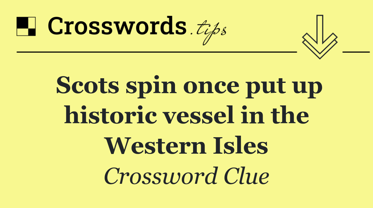 Scots spin once put up historic vessel in the Western Isles