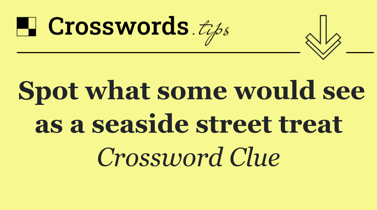 Spot what some would see as a seaside street treat