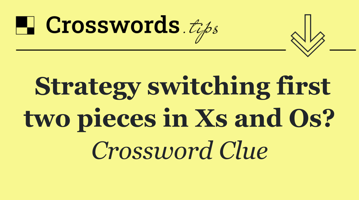 Strategy switching first two pieces in Xs and Os?