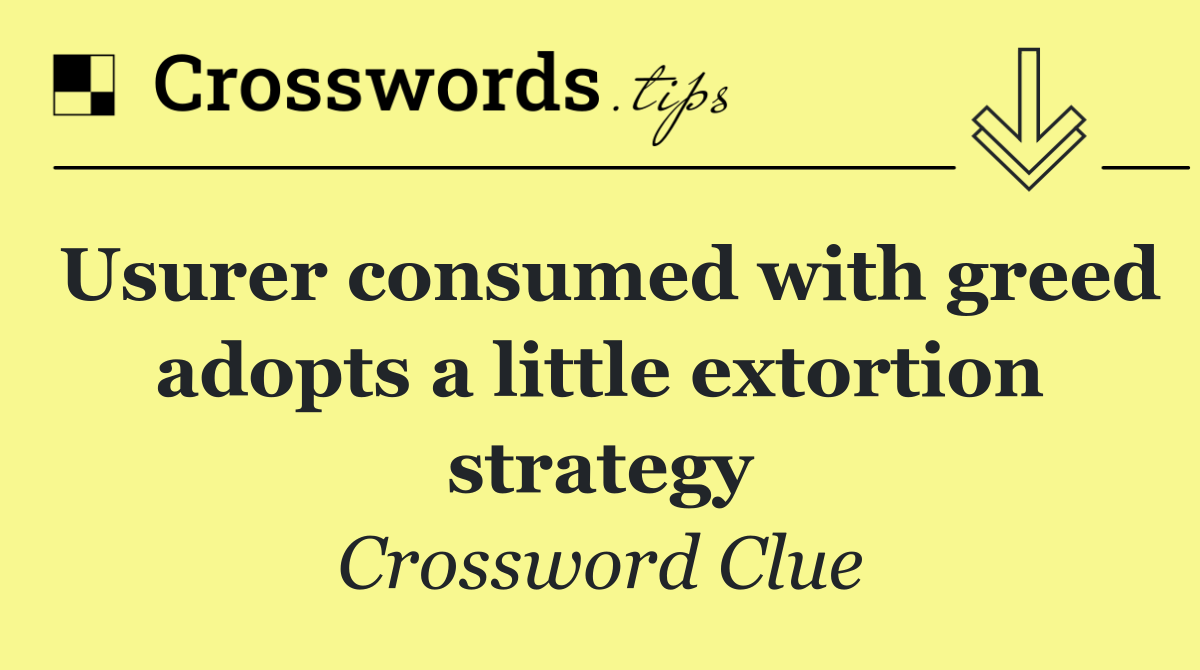 Usurer consumed with greed adopts a little extortion strategy