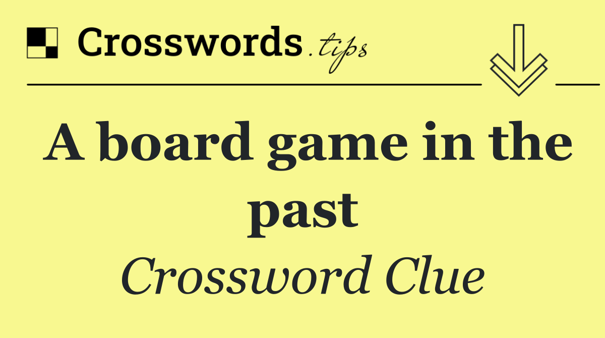 A board game in the past