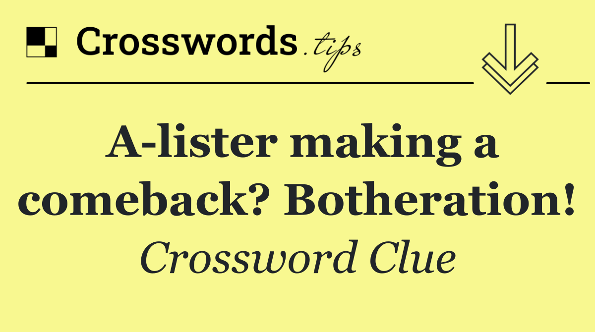 A lister making a comeback? Botheration!