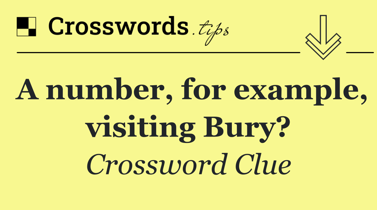 A number, for example, visiting Bury?