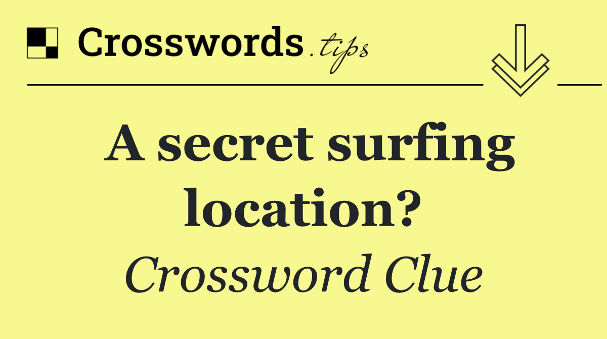 A secret surfing location?