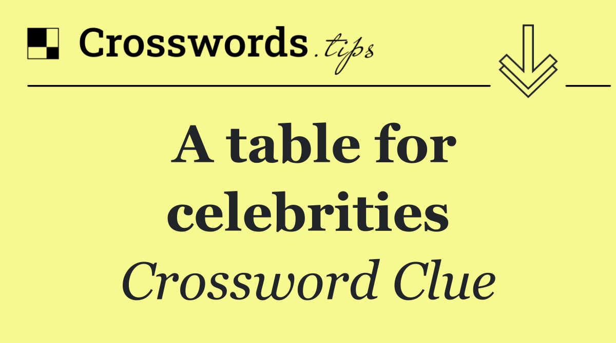 A table for celebrities