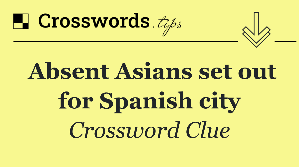 Absent Asians set out for Spanish city