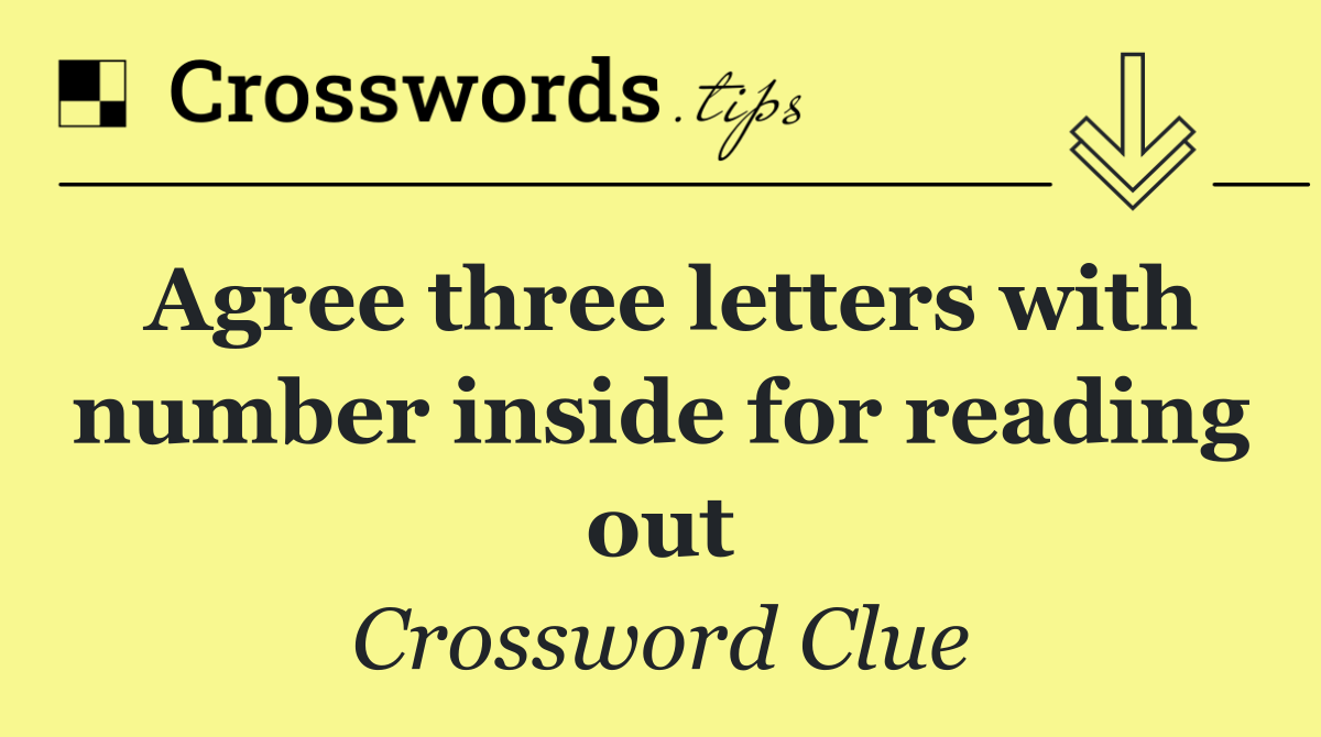 Agree three letters with number inside for reading out