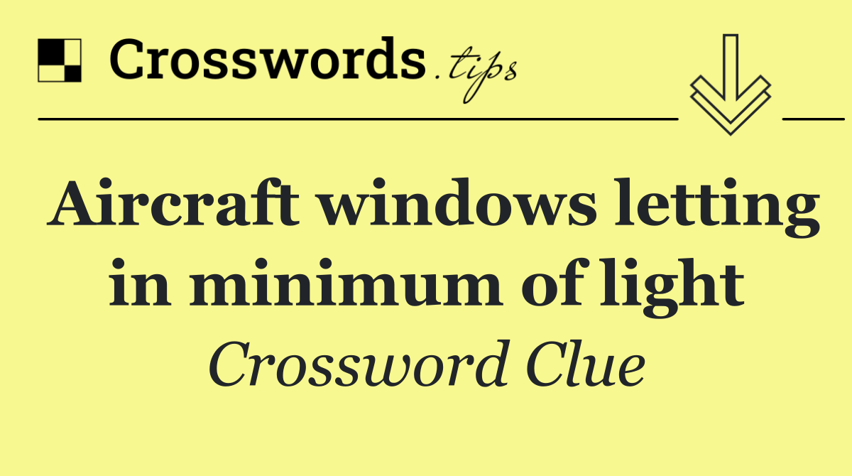 Aircraft windows letting in minimum of light