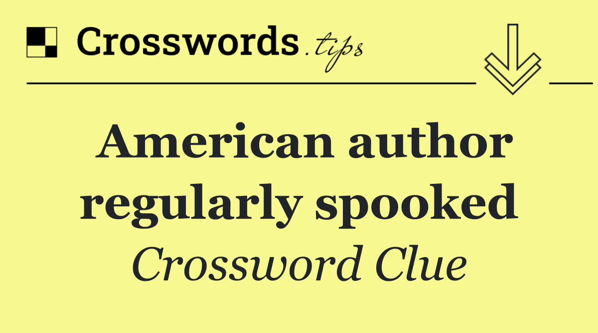 American author regularly spooked