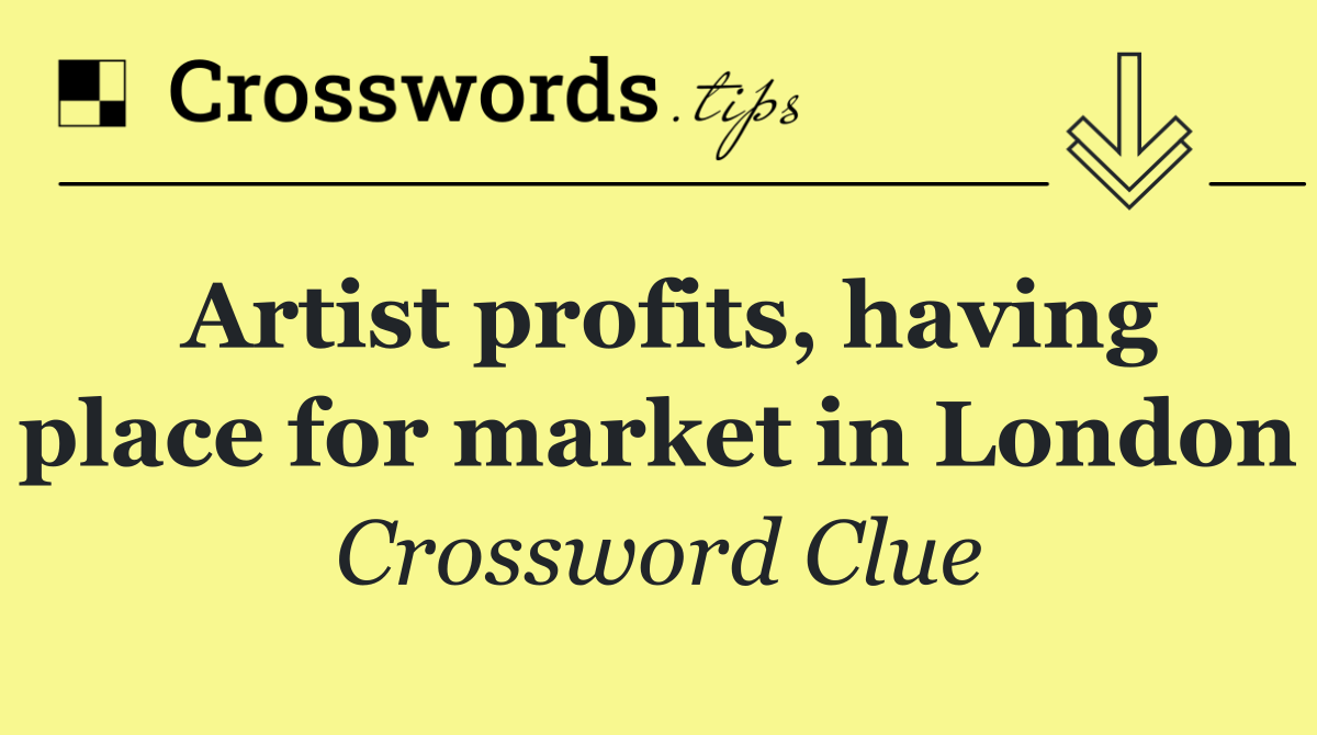 Artist profits, having place for market in London