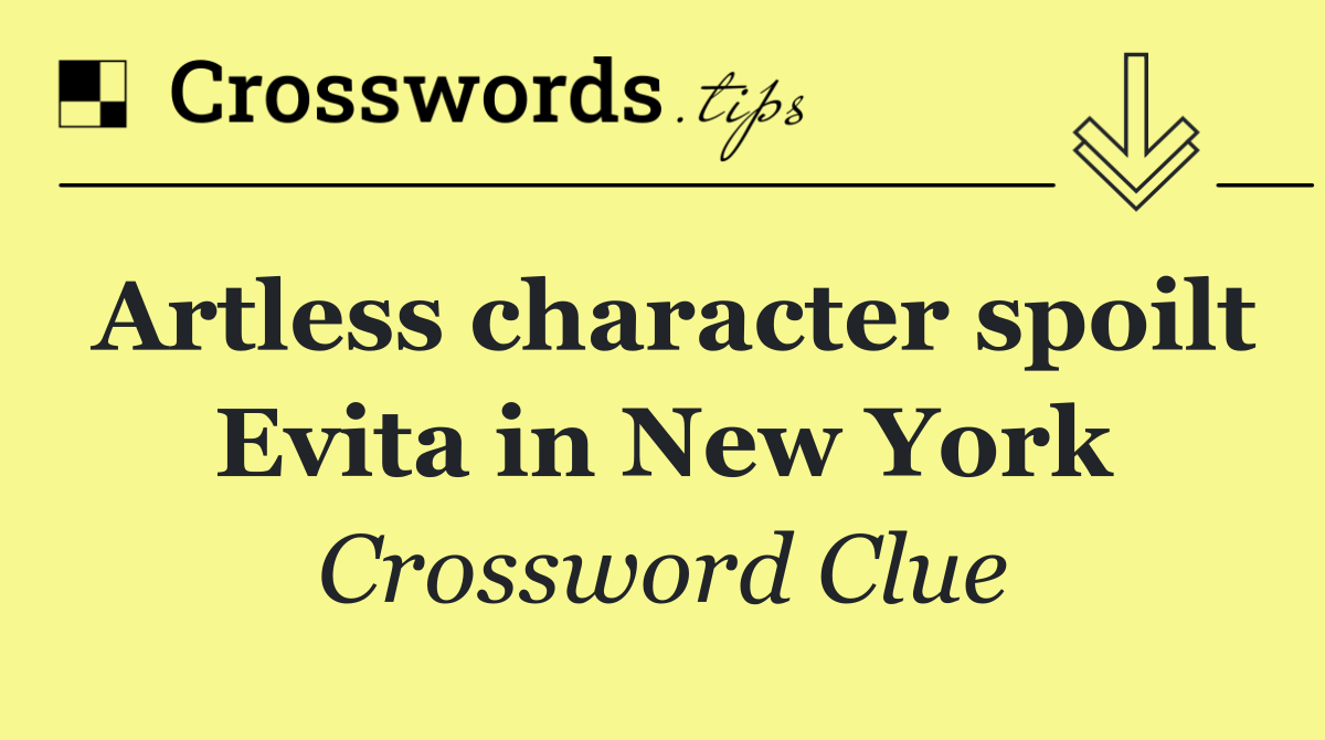 Artless character spoilt Evita in New York