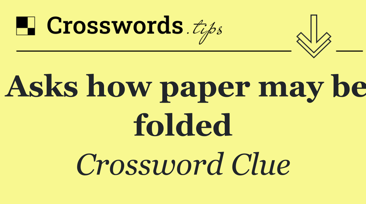 Asks how paper may be folded