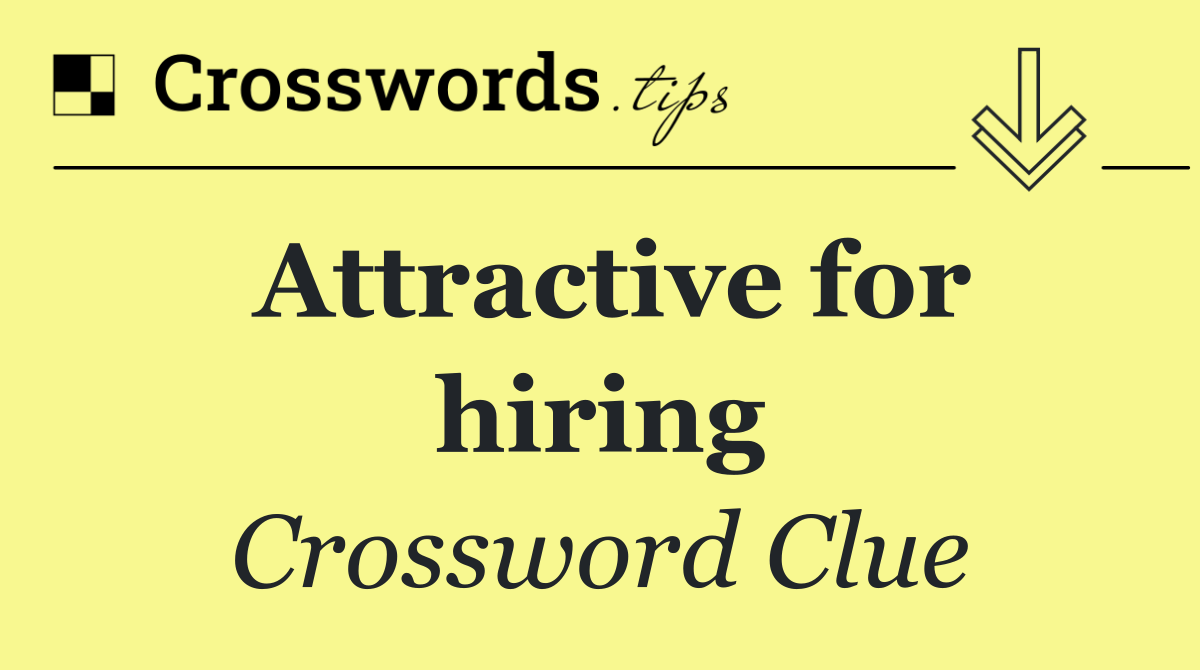 Attractive for hiring