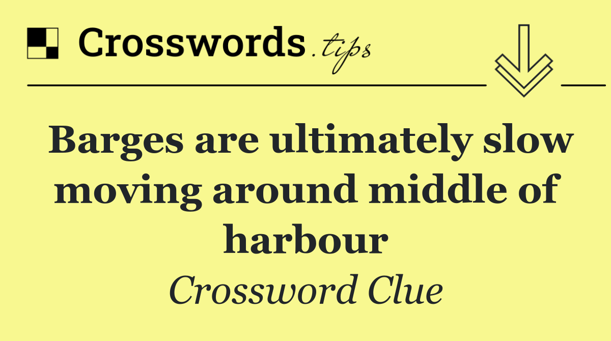 Barges are ultimately slow moving around middle of harbour