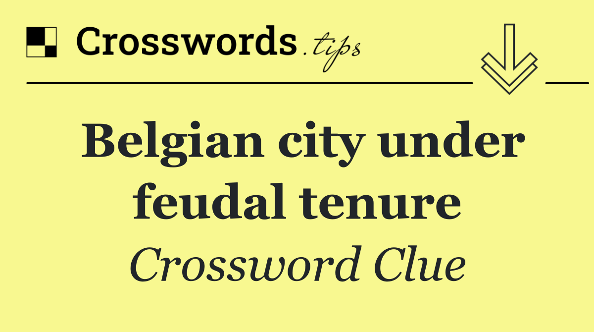 Belgian city under feudal tenure