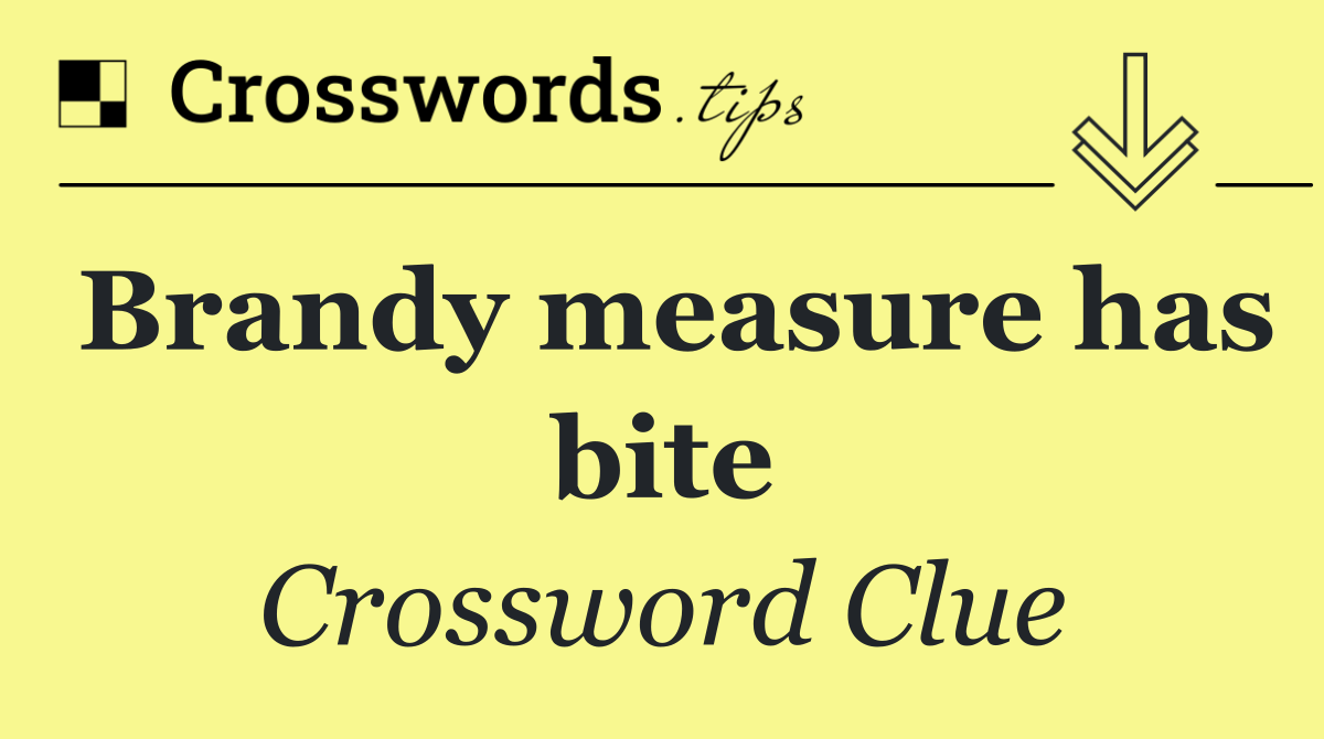 Brandy measure has bite