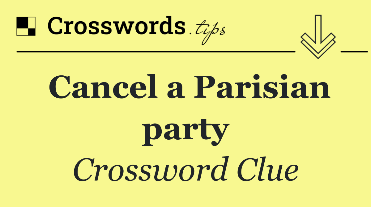 Cancel a Parisian party