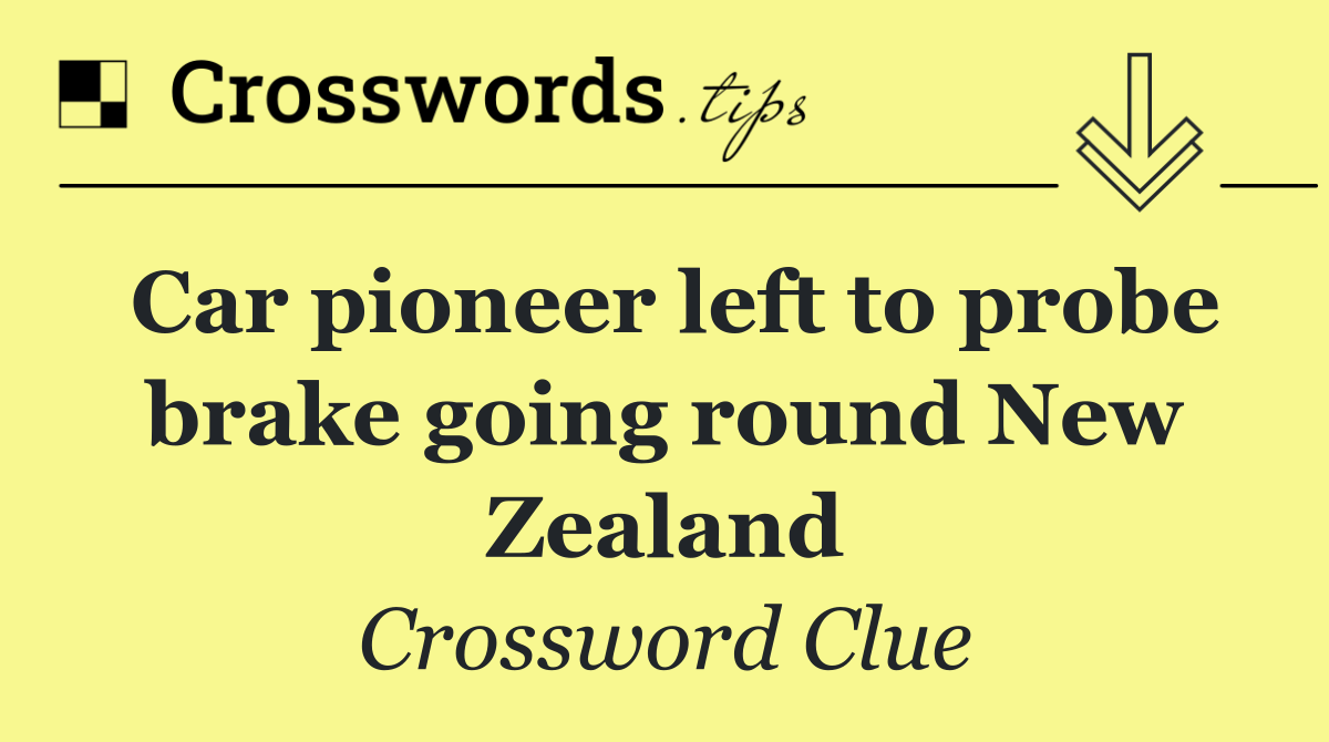 Car pioneer left to probe brake going round New Zealand