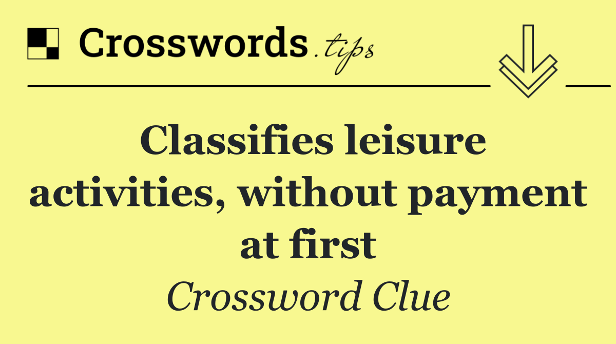 Classifies leisure activities, without payment at first