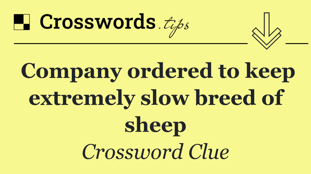 Company ordered to keep extremely slow breed of sheep