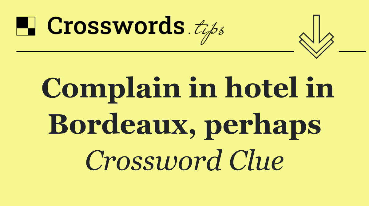 Complain in hotel in Bordeaux, perhaps