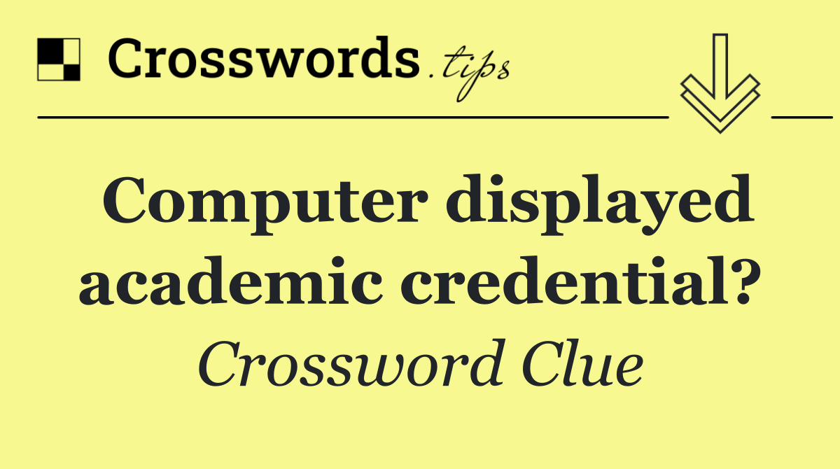 Computer displayed academic credential?