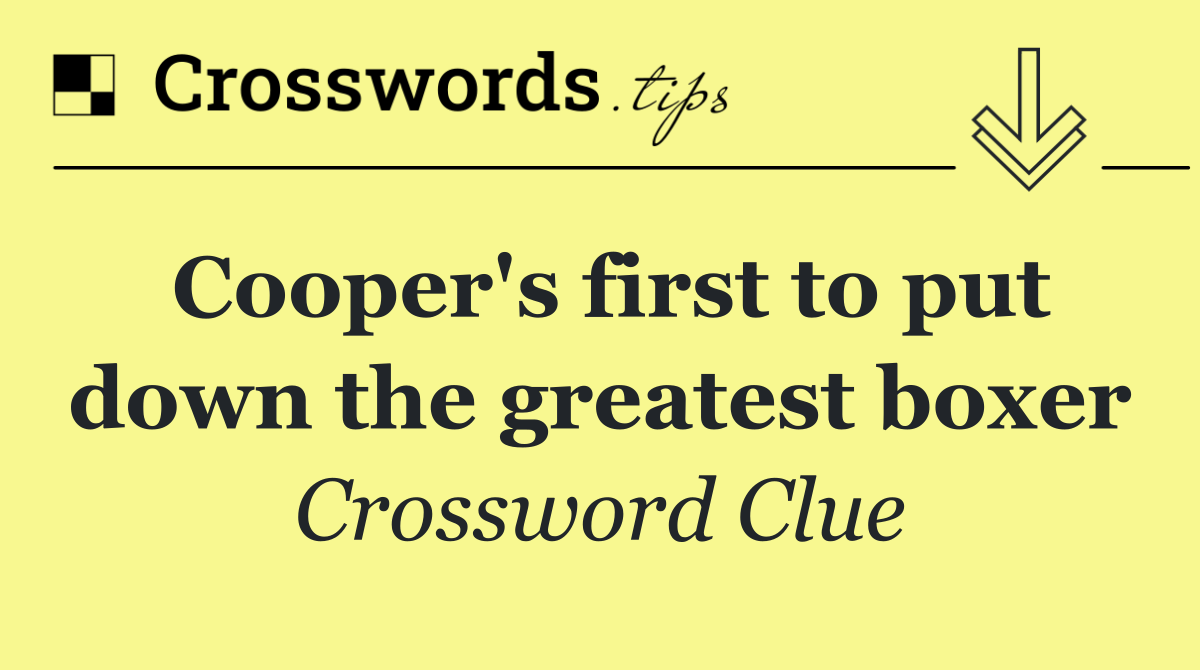 Cooper's first to put down the greatest boxer