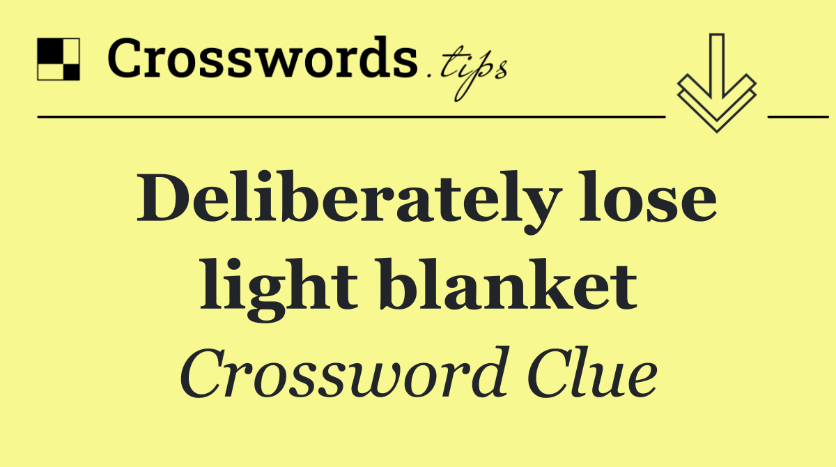 Deliberately lose light blanket