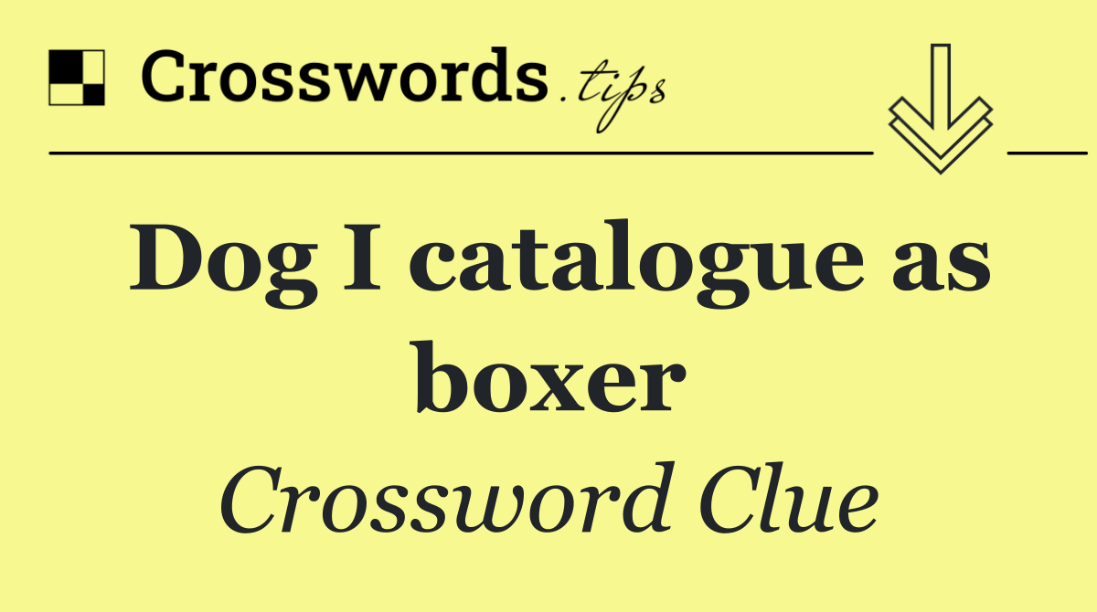 Dog I catalogue as boxer