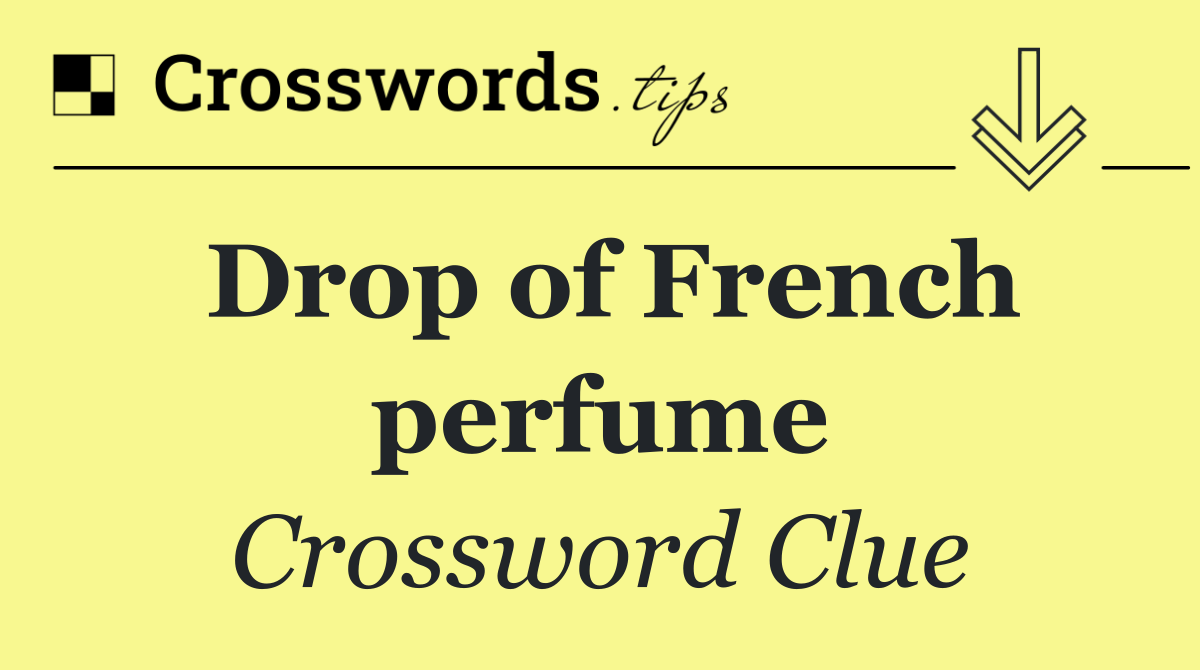 Drop of French perfume