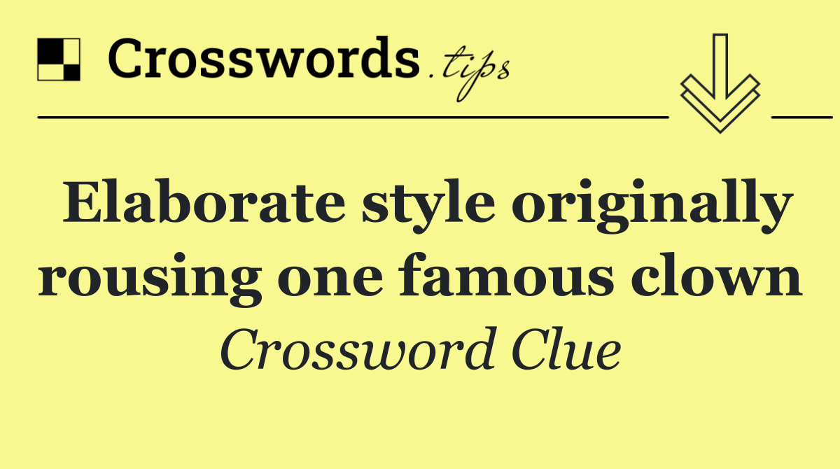 Elaborate style originally rousing one famous clown