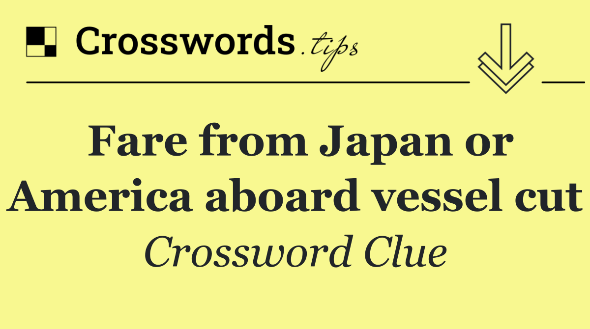 Fare from Japan or America aboard vessel cut