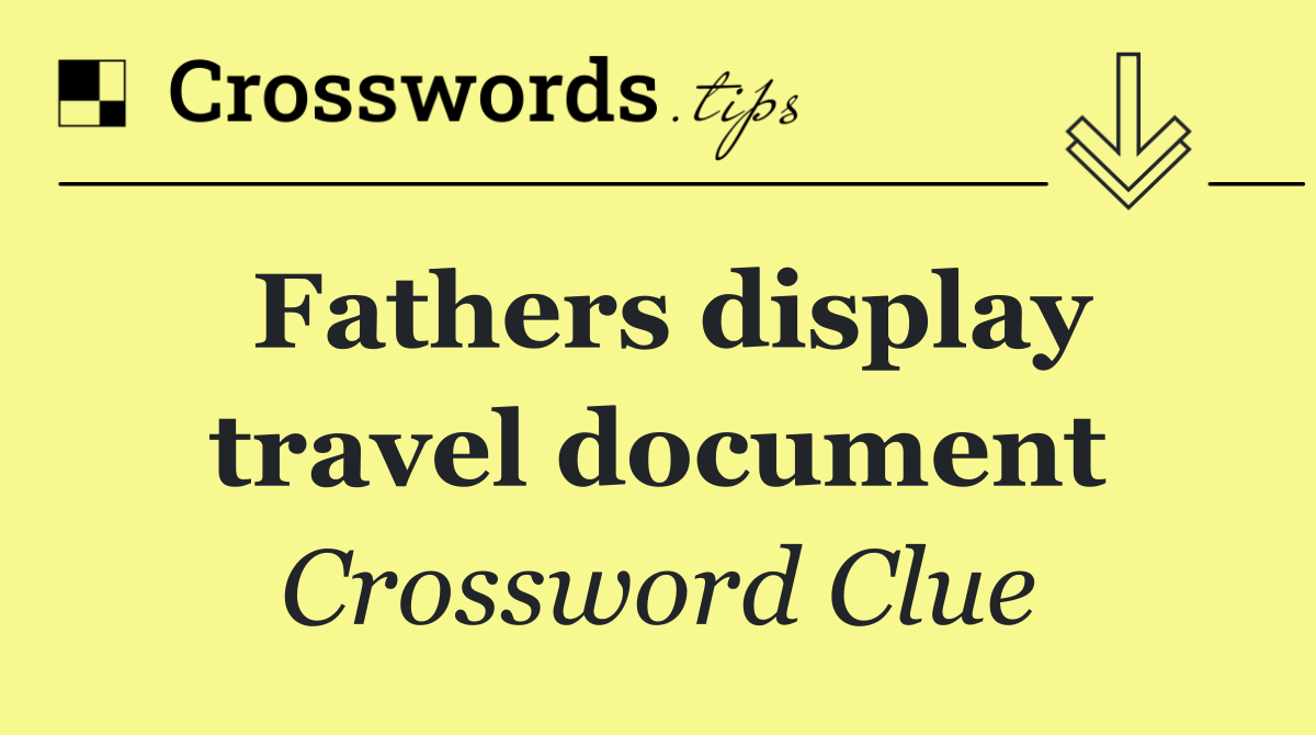 Fathers display travel document