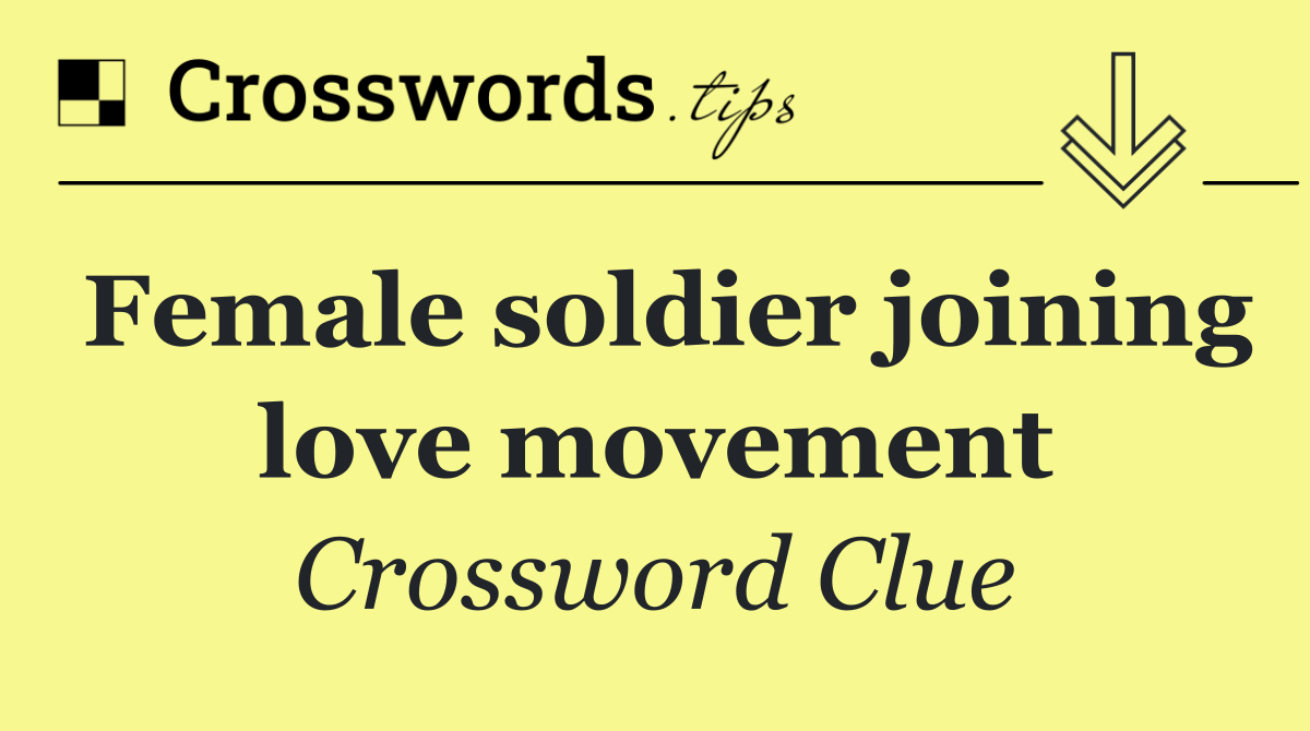 Female soldier joining love movement