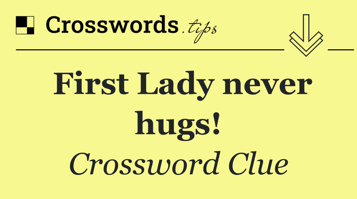 First Lady never hugs!