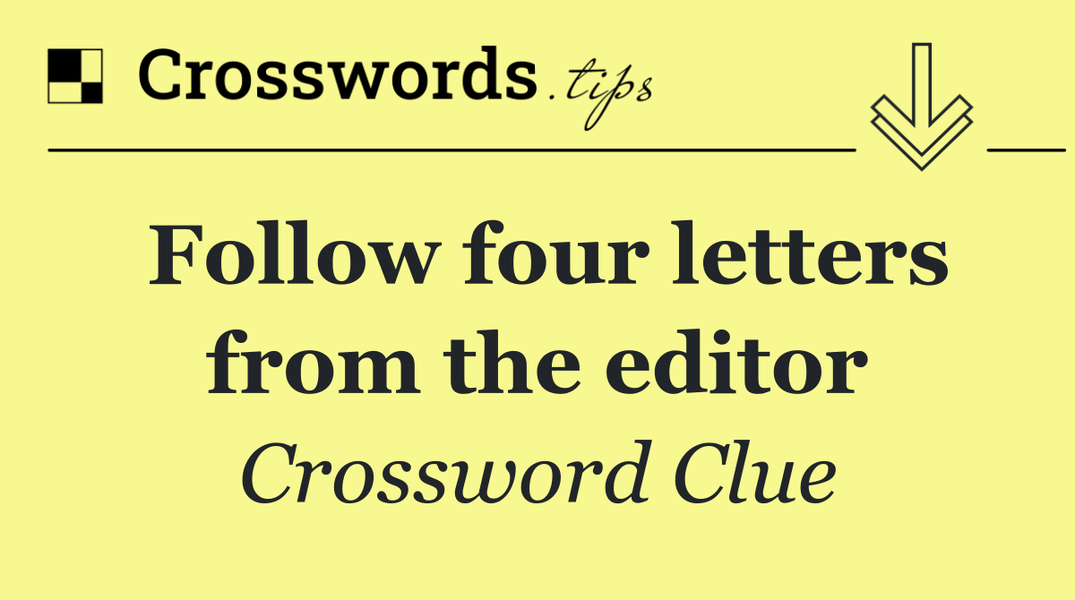 Follow four letters from the editor