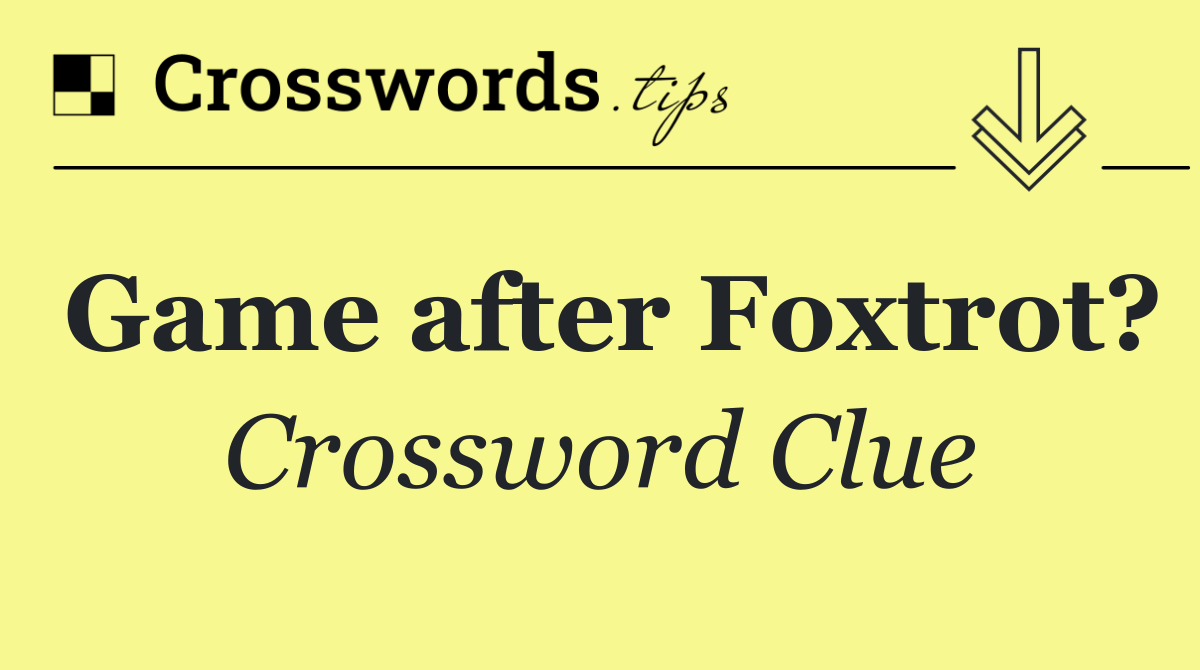 Game after Foxtrot?