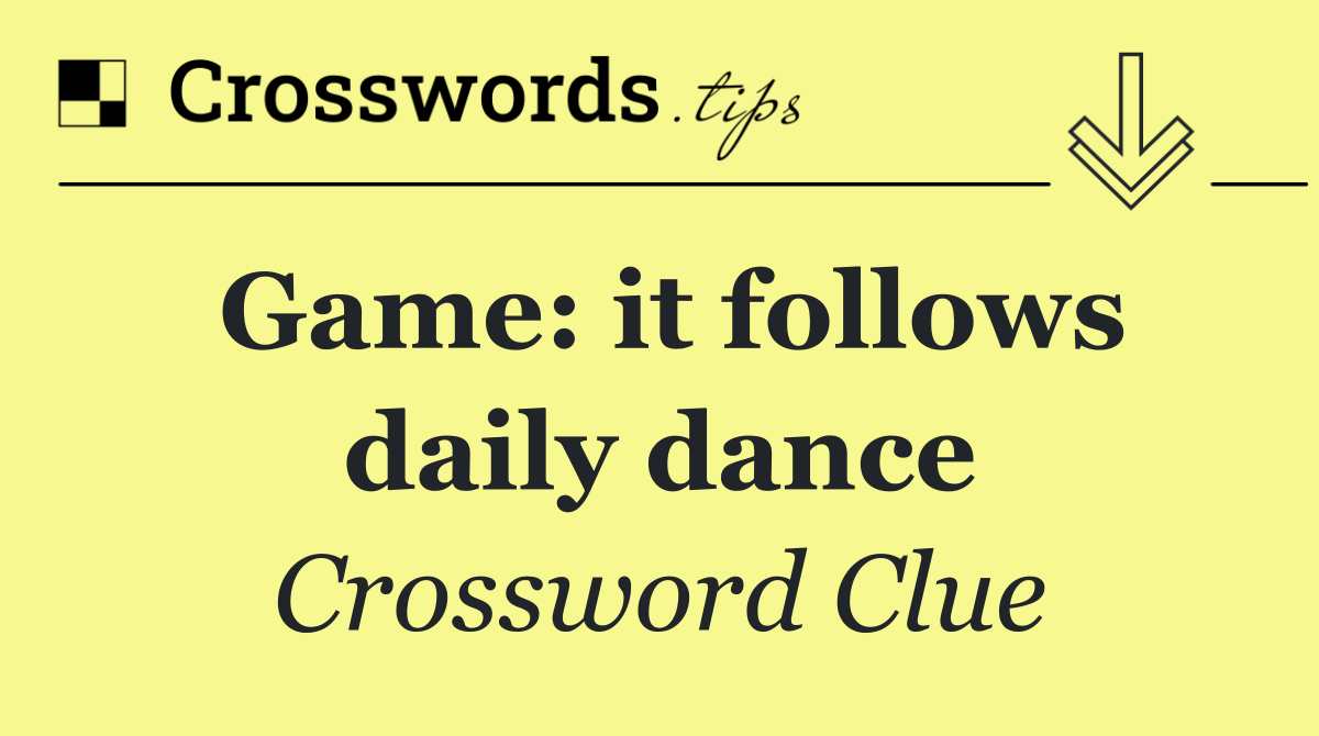 Game: it follows daily dance