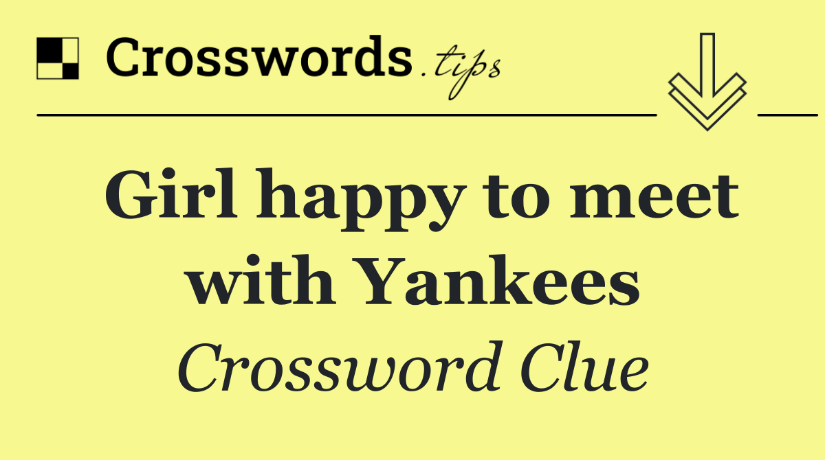 Girl happy to meet with Yankees