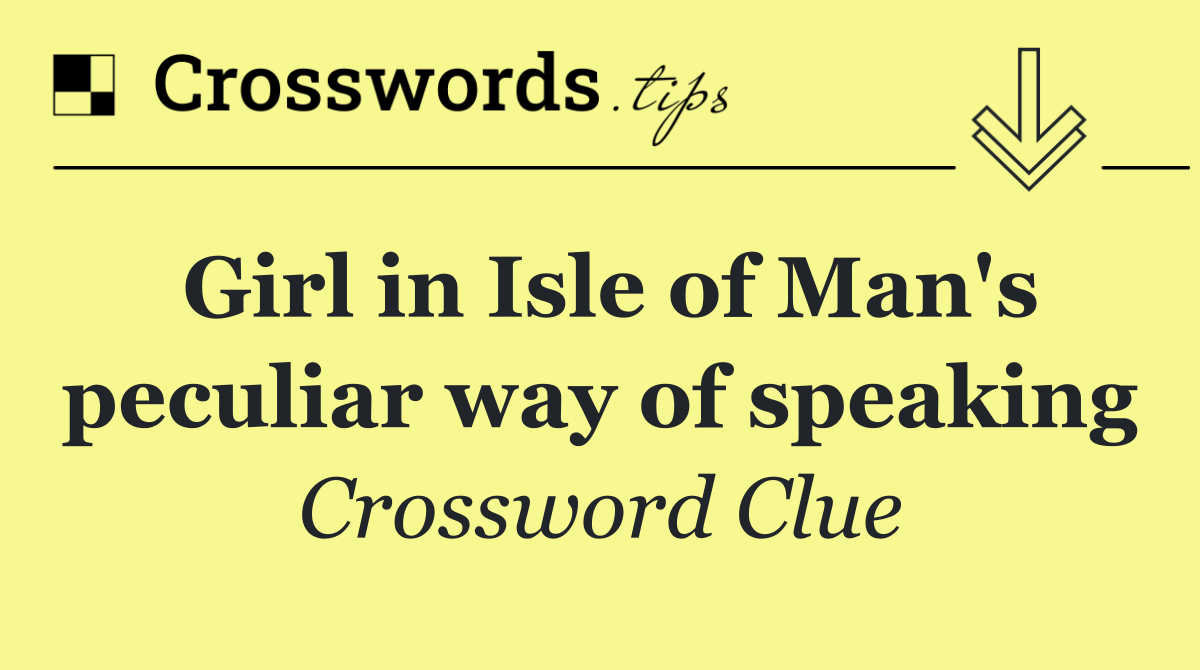 Girl in Isle of Man's peculiar way of speaking