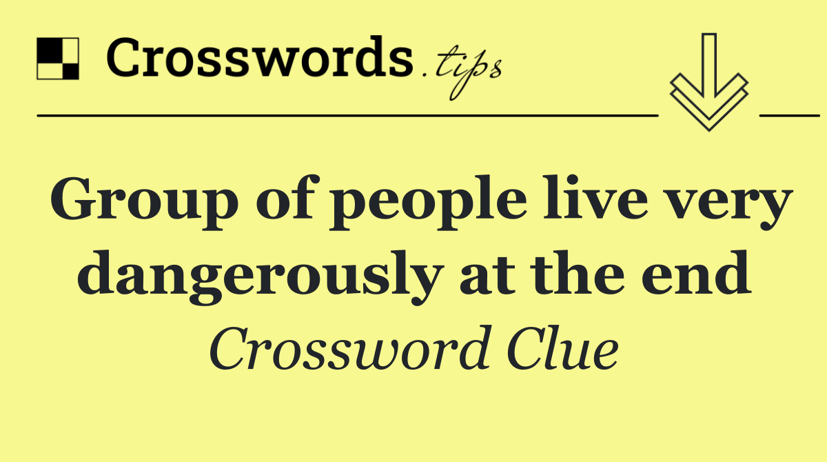 Group of people live very dangerously at the end