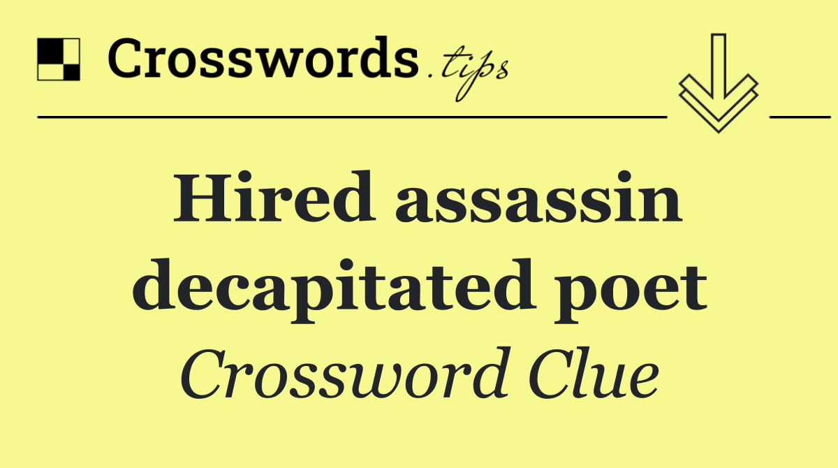 Hired assassin decapitated poet