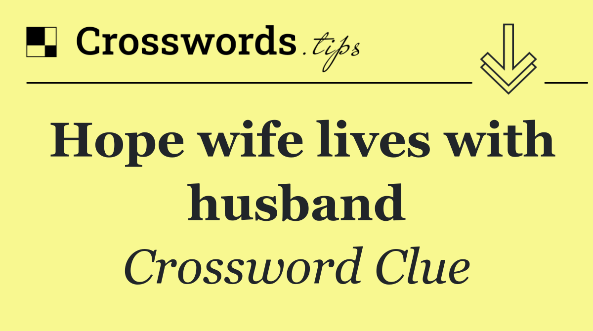 Hope wife lives with husband