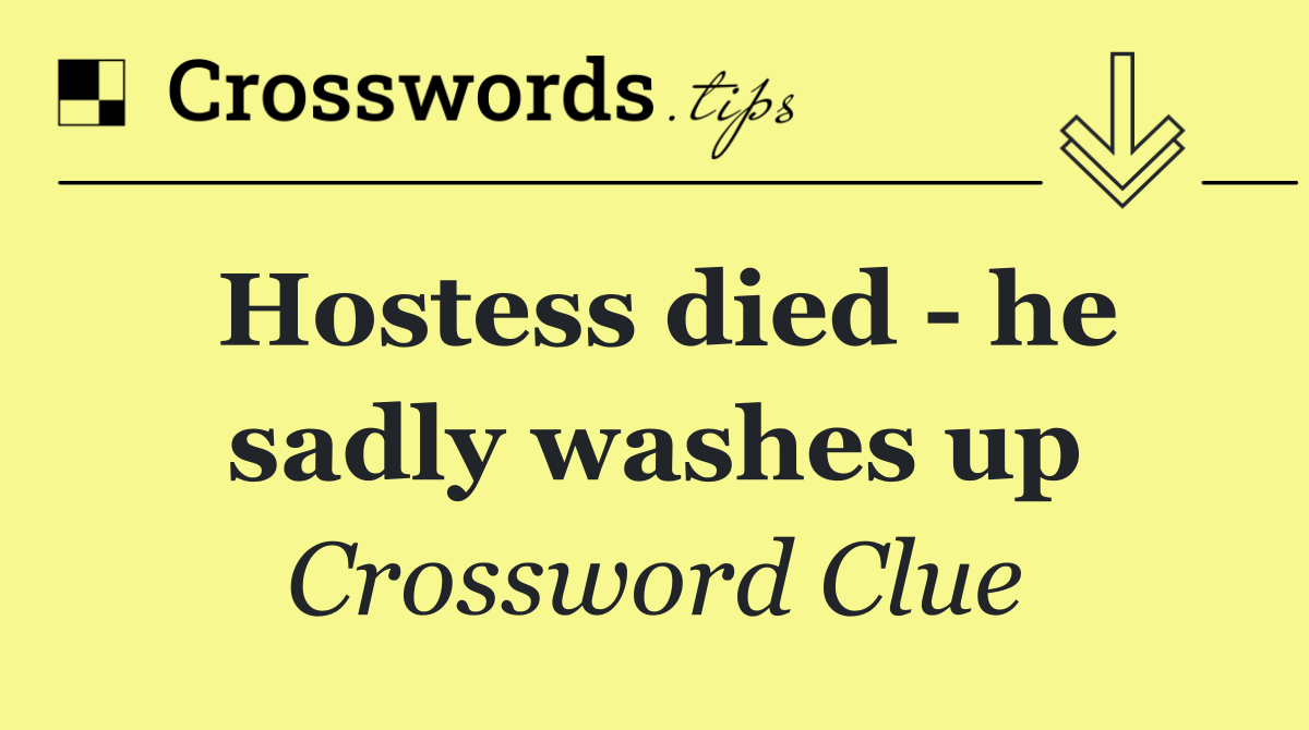Hostess died   he sadly washes up