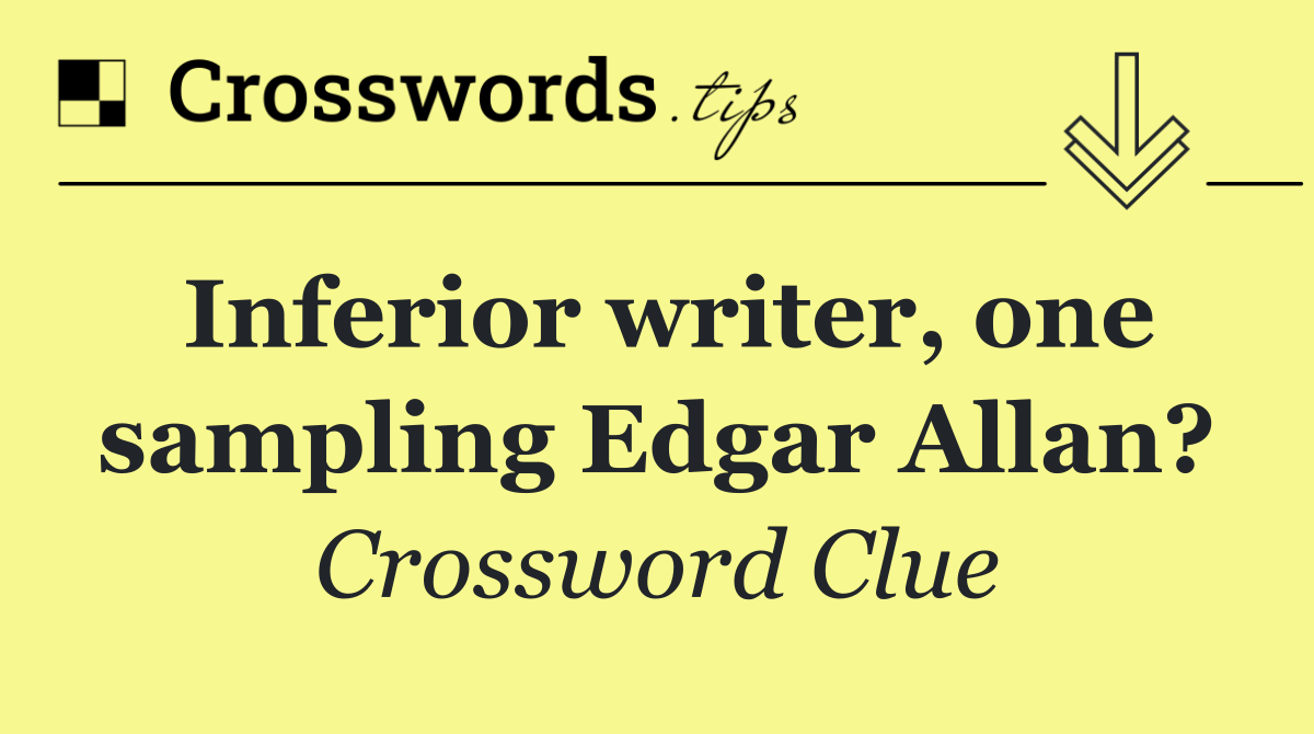 Inferior writer, one sampling Edgar Allan?