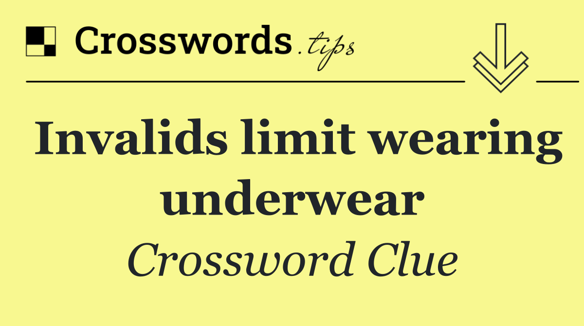 Invalids limit wearing underwear