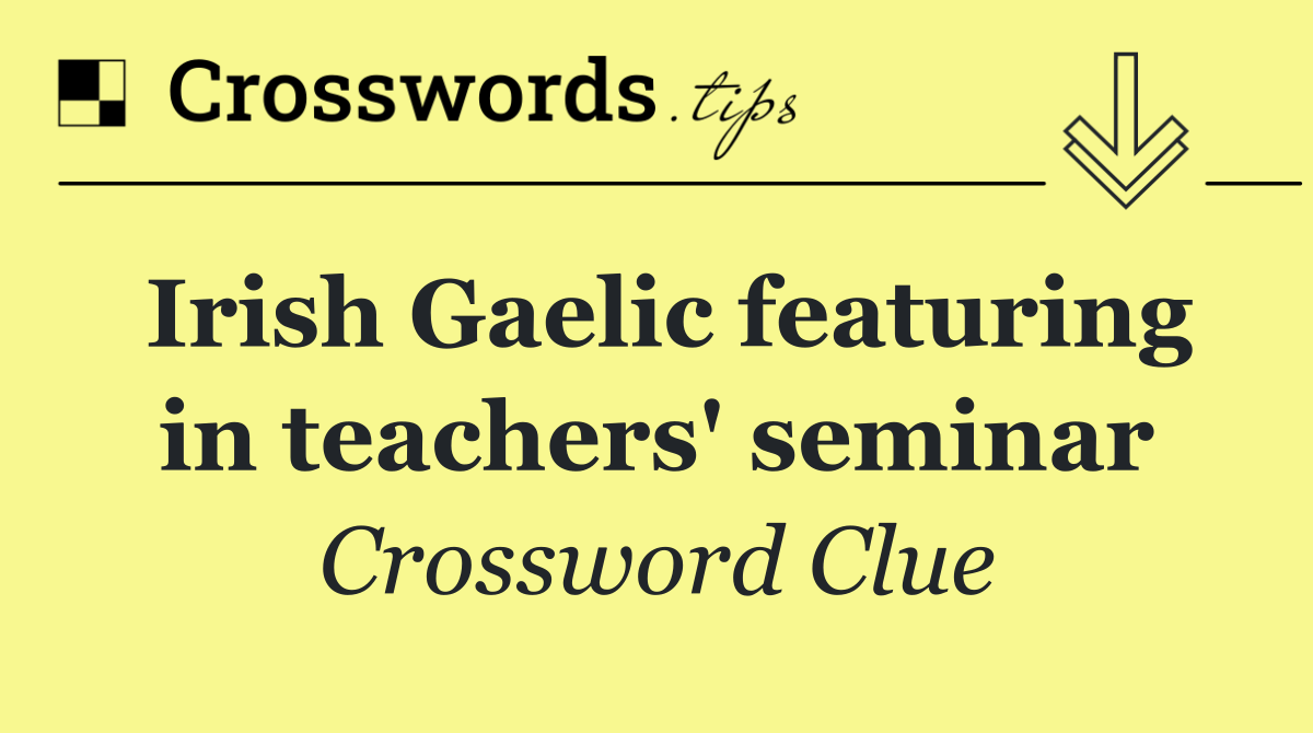 Irish Gaelic featuring in teachers' seminar