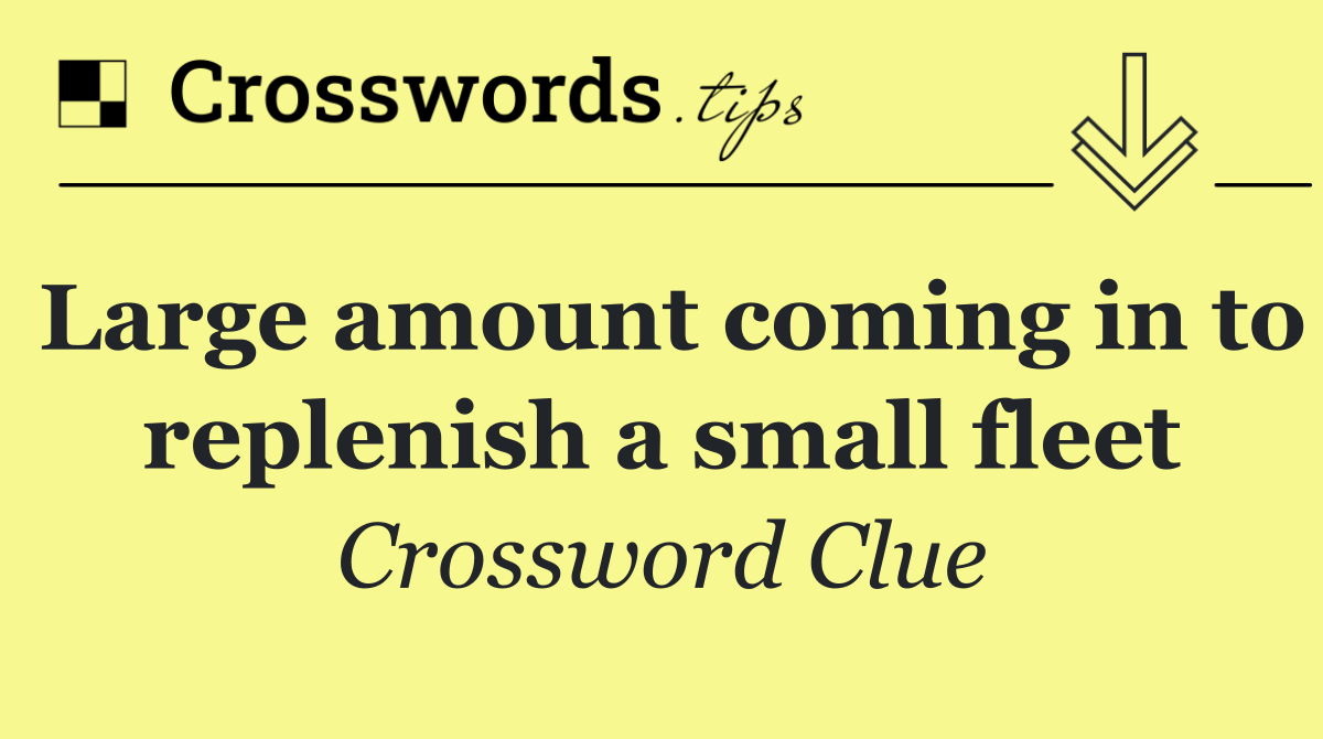 Large amount coming in to replenish a small fleet