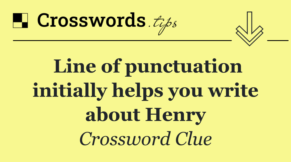 Line of punctuation initially helps you write about Henry