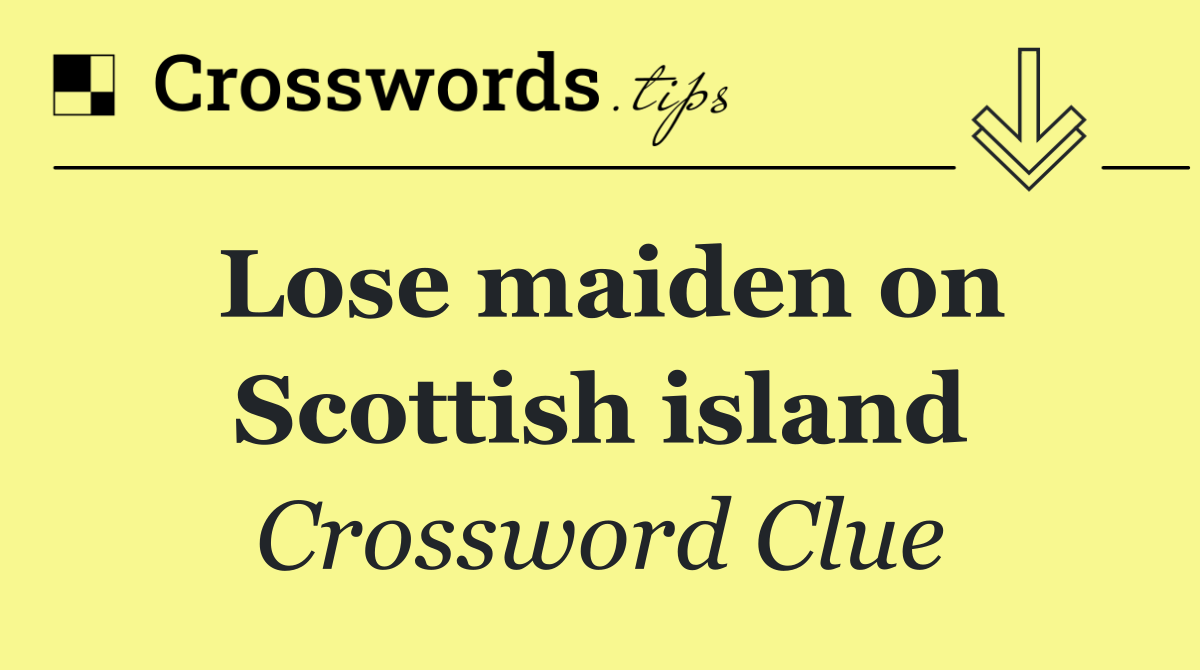 Lose maiden on Scottish island